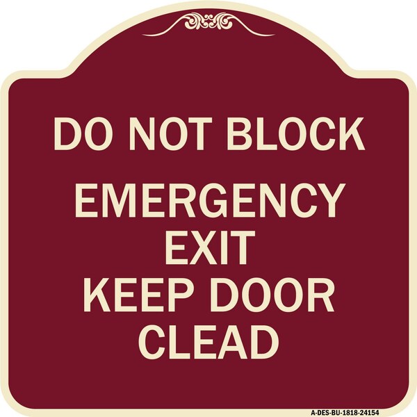 Do Not Block Emergency Exit Door Keep Clear Heavy-Gauge Aluminum Sign, 18" L, 18" H, BU-1818-24154